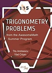 115 Trigonometry Problems from the Awesomemath Summer Program (Hardcover)