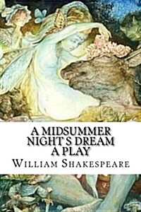 A Midsummer Night S Dream a Play (Paperback)