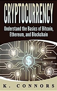 Cryptocurrency: The Basics of Bitcoin, Ethereum, and Blockchain (Paperback)