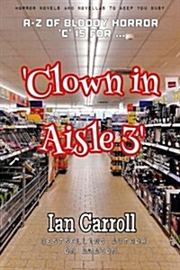 Clown in Aisle 3 (Paperback)