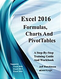 Excel 2016 Formulas, Charts, and Pivottable: Supports Excel 2010, 2013, and 2016 (Paperback)
