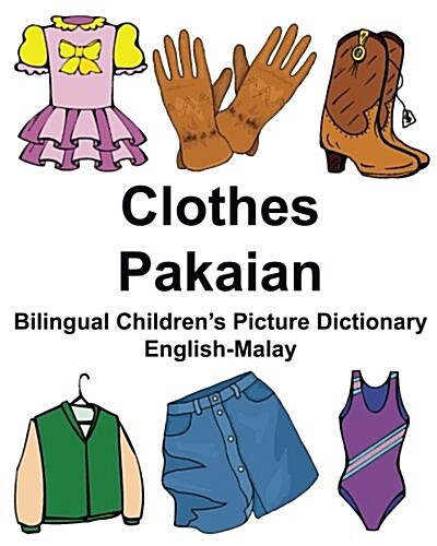 English-malay Clothes/Pakaian Bilingual Childrens Picture Dictionary (Paperback, Large Print)