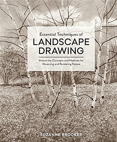 Essential Techniques of Landscape Drawing: Master the Concepts and Methods for Observing and Rendering Nature (Hardcover)