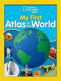 National Geographic Kids My First Atlas of the World: A Childs First Picture Atlas (Library Binding)