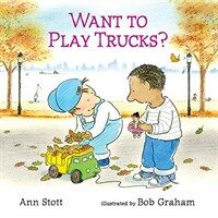 Want to Play Trucks? (Hardcover)