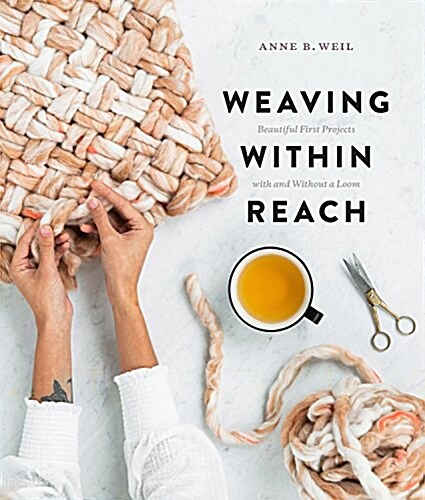 Weaving Within Reach: Beautiful Woven Projects by Hand or by Loom (Paperback)