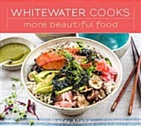 Whitewater Cooks More Beautiful Food: Volume 5 (Paperback, First Edition)