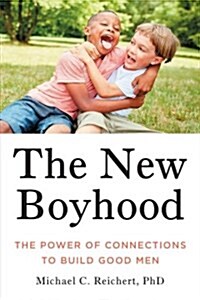 How to Raise a Boy: The Power of Connection to Build Good Men (Hardcover)