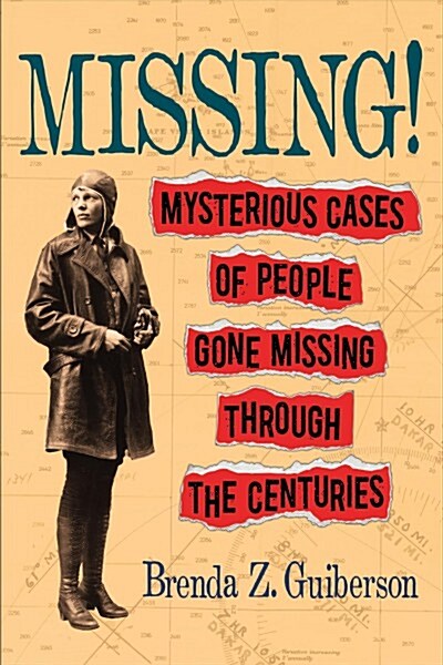 Missing!: Mysterious Cases of People Gone Missing Through the Centuries (Hardcover)