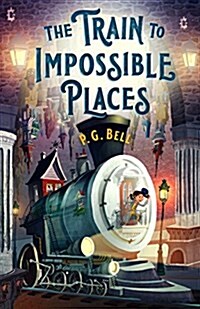 The Train to Impossible Places: A Cursed Delivery (Hardcover)