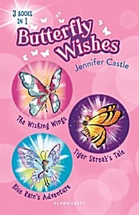 Butterfly Wishes Bind-Up Books 1-3: The Wishing Wings, Tiger Streaks Tale, Blue Rains Adventure (Hardcover)