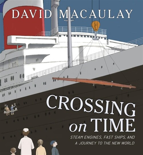 Crossing on Time: Steam Engines, Fast Ships, and a Journey to the New World (Hardcover)