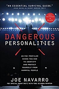 Dangerous Personalities: An FBI Profiler Shows You How to Identify and Protect Yourself from Harmful People (Paperback)