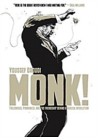 Monk!: Thelonious, Pannonica, and the Friendship Behind a Musical Revolution (Hardcover)