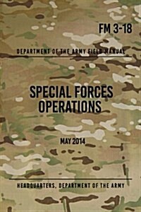 FM 3-18 Special Forces Operations: May 2014 (Paperback)