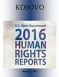 Kosovo 2016 Human Rights Report (Paperback)