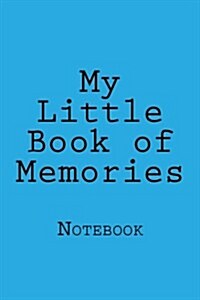 My Little Book of Memories: Designer Notebook with 150 lined pages, 6? x 9?. Glossy softcover, perfect for everyday use. Perfectly spaced between (Paperback)