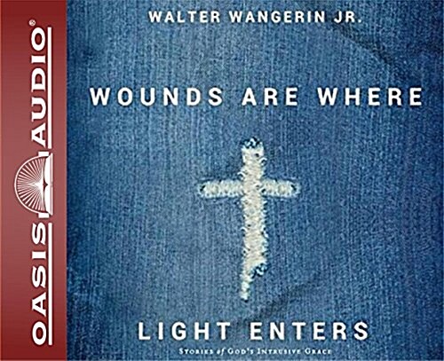 Wounds Are Where Light Enters (Library Edition): Stories of Gods Intrusive Grace (Audio CD, Library)