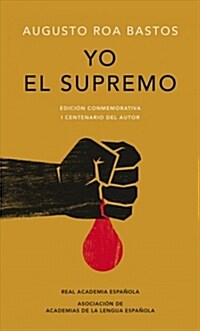 Yo El Supremo. Edici? Conmemorativa/ I the Supreme. Commemorative Edition (Hardcover)