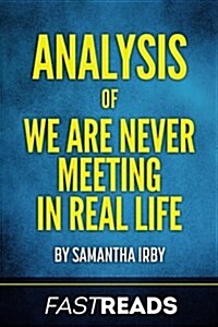 Analysis of We Are Never Meeting in Real Life: Includes Summary & Key Takeaways (Paperback)