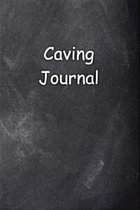 Caving Journal Chalkboard Design: (Notebook, Diary, Blank Book) (Paperback)