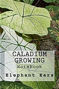 Caladium Growing: Notebook (Paperback)