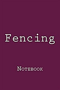 Fencing: Notebook (Paperback)