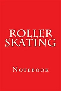 Roller Skating: Notebook (Paperback)