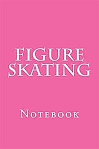 Figure Skating: Notebook (Paperback)