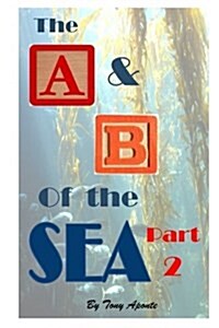 The A & B of the Sea Part 2 (Paperback)