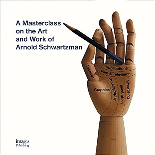 Arnold Schwartzman: A Masterclass on the Graphic Art and Work of the Left-Handed Polymath (Hardcover)