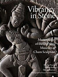 Vibrancy in Stone: Masterpieces of the Danang Museum of Cham Sculpture (Hardcover)