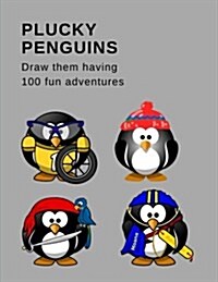 Plucky Penguins: Draw them having 100 fun adventures (Paperback)