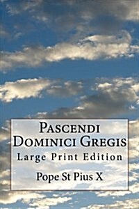 Pascendi Dominici Gregis: Large Print Edition (Paperback)