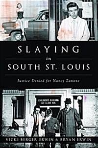 Slaying in South St. Louis: Justice Denied for Nancy Zanone (Paperback)