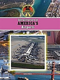 Infrastructure of Americas Airports (Library Binding)