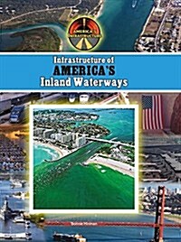 Infrastructure of Americas Inland Waterways (Library Binding)