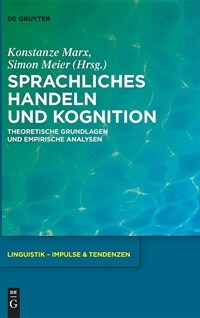 Sprachliches Handeln und Kognition : theoretische Grundlagen und empirische Analysen