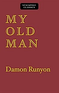 My Old Man: The Dissenting Opinions of a Salty American (Paperback)