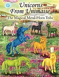 Unicorns from Unimaise: The Magical Metal Horn Tribe (Paperback)