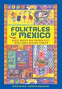 Folktales of Mexico : Horse hooves and chicken feet: traditional Mexican stories (Hardcover)