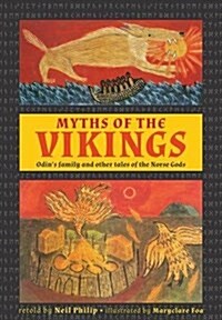 Myths of the Vikings : Odins family and other tales of the Norse Gods (Hardcover)