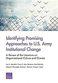 Identifying Promising Approaches to U.S. Army Institutional Change: A Review of the Literature on Organizational Culture and Climate (Paperback)