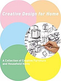 Creative Design for Home: A Collection of Furniture and Household Items (Hardcover)