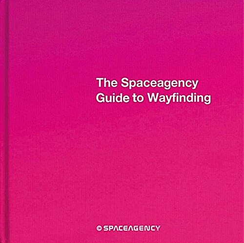 Spaceagency Guide to Wayfinding (Hardcover)