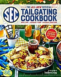 The All-New Official SEC Tailgating Cookbook: Great Food, Legendary Teams, Cherished Traditions (Paperback)