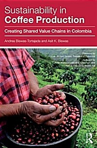 Sustainability in Coffee Production: Creating Shared Value Chains in Colombia (Paperback)