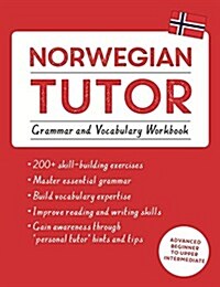 Norwegian Tutor: Grammar and Vocabulary Workbook (Learn Norwegian with Teach Yourself) : Advanced beginner to upper intermediate course (Paperback)