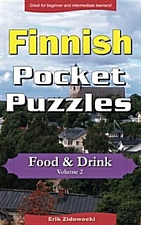 Finnish Pocket Puzzles - Food & Drink - Volume 2: A collection of puzzles and quizzes to aid your language learning (Paperback)