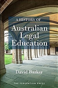 A History of Australian Legal Education (Paperback, 1)